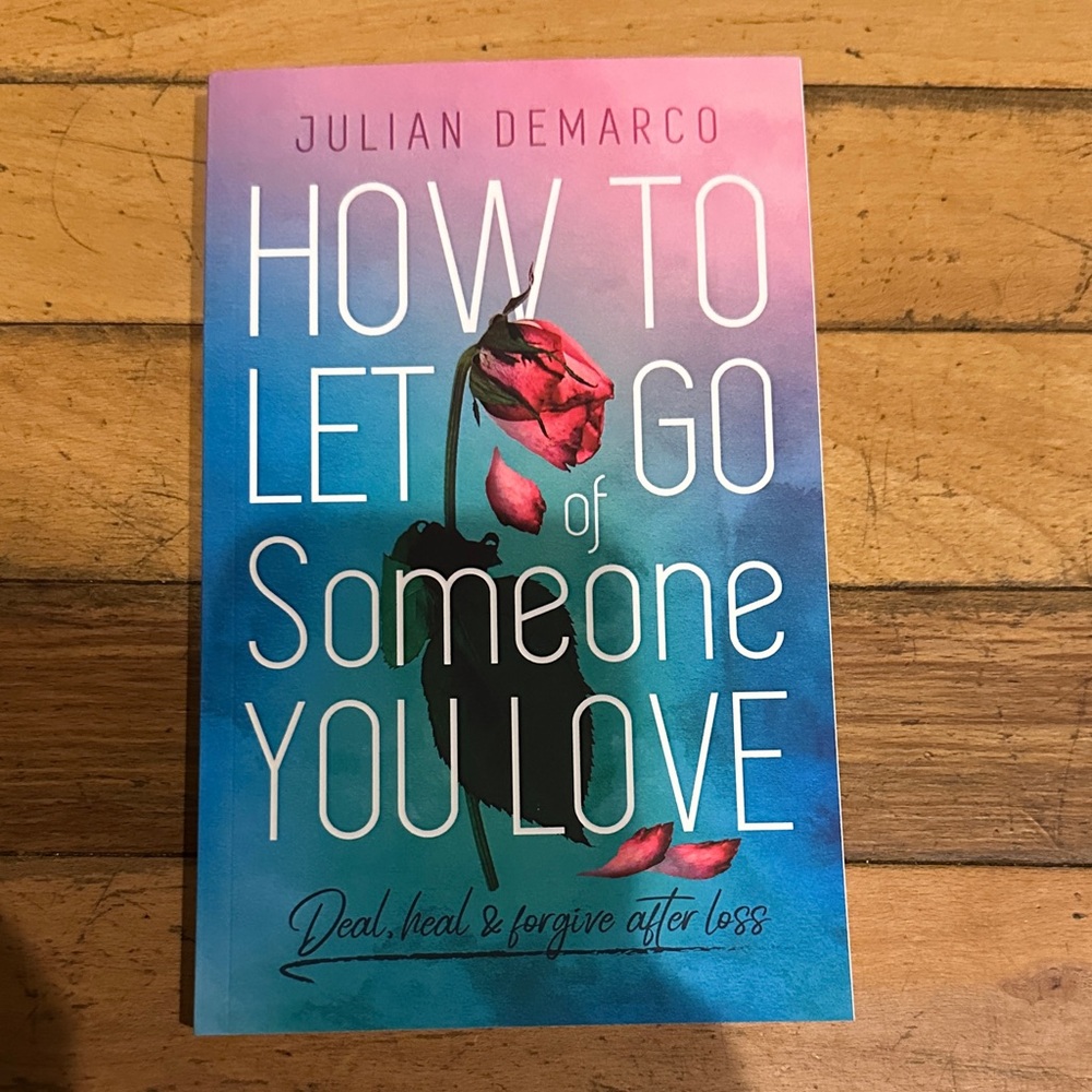 Julian DeMarco Book - How to Let Go of Someone You Love
